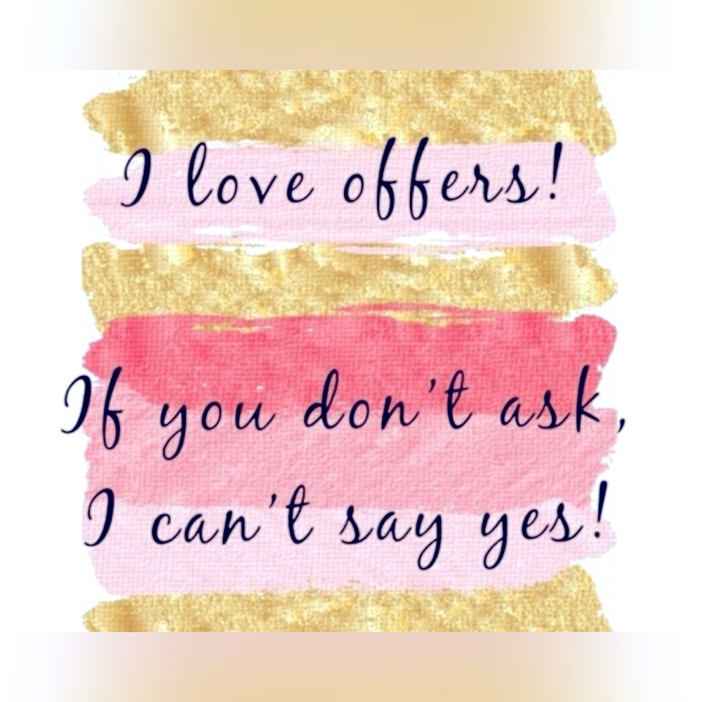 If you don’t ask I can’t say yes! 🤗🥰💕